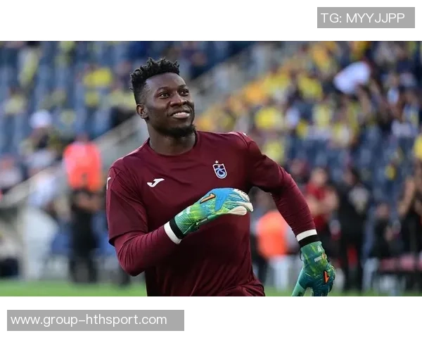 奥纳纳在土超感受到温暖仍计划明夏回曼联备战季前赛